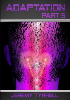 Adaptation - Part 5 by Jeremy Tyrrell - Paperback