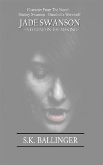 Jade Swanson - A Legend in the Making by S.K. Ballinger - Paperback