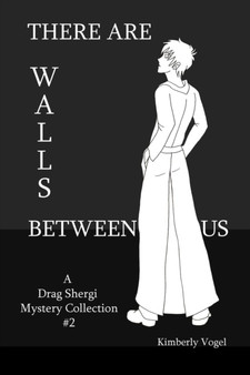 There are Walls Between Us: A Drag Shergi Mystery Collection #2 by Kimberly Vogel - Paperback
