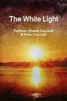 The White Light (Paperback) by Peter Cacciolfi - Paperback