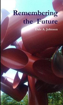 Remembering the Future by Dale a Johnson - Paperback