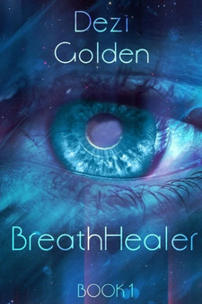 BreathHealer Book I Paperback 6x9 by Dezi Golden - Paperback