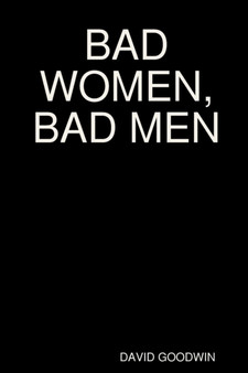 Bad Women, Bad Men by DAVID GOODWIN - Paperback