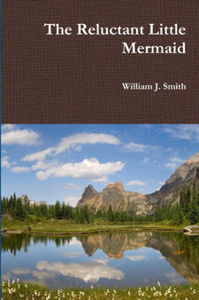 The Reluctant Little Mermaid by William J. Smith - Paperback