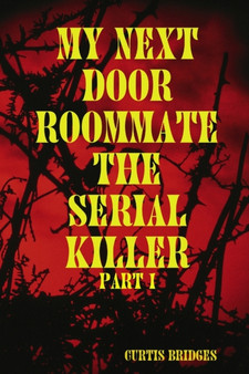 My Next Door Roommate the Serial Killer by Curtis Bridges - Paperback