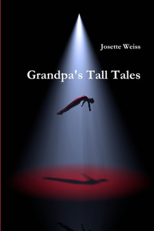 Grandpa's Tall Tales by Josette Weiss - Paperback