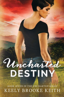 Uncharted Destiny : 7 by Keely Brooke Keith - Paperback