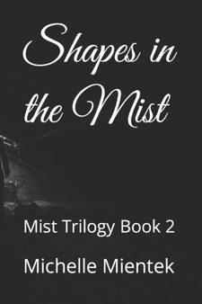 Shapes in the Mist : Mist Trilogy Book 2 by Michelle Mientek - Paperback