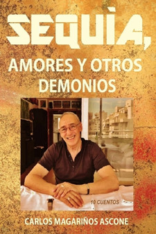 Sequia, amores y otros demonios by Carlos Magarinos Ascone - Paperback