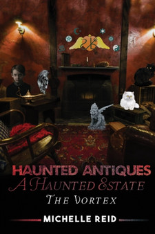 Haunted Antiques A Haunted Estate The Vortex : Based On True Events : 1 by Michelle Reid - Paperback