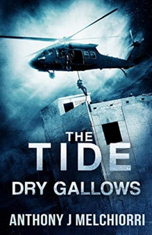 The Tide : Dry Gallows : 9 by Anthony J Melchiorri - Paperback