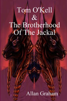 Tom O'Kell And The Brotherhood Of The Jackal by Allan Graham - Paperback