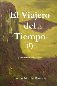 El Viajero Del Tiempo I by Tomas Morilla Massieu - Paperback