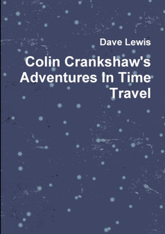Colin Crankshaw's Adventures in Time Travel by Dave Lewis - Paperback