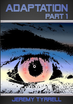 Adaptation - Part 1 by Jeremy Tyrrell - Paperback