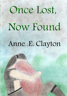 Once Lost, Now Found by Anne .E. Clayton - Paperback
