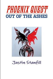 PHOENIX QUEST. OUT OF THE ASHES by Justin Stanfill - Paperback