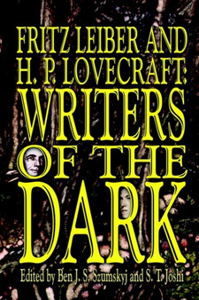 Fritz Leiber and H.P. Lovecraft : Writers of the Dark by Fritz Leiber - Hardback