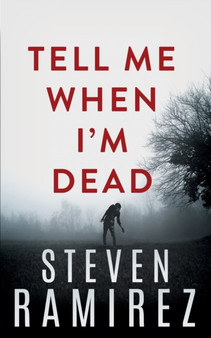 Tell Me When I'm Dead : Book One of Tell Me When I'm Dead : 1 by Steven Ramirez - Paperback