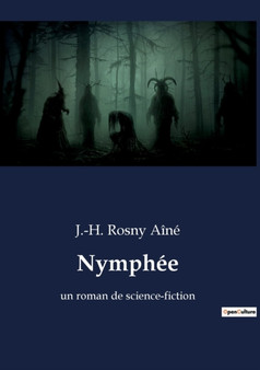 Nymphee : un roman de science-fiction by J -H Rosny Aine - Paperback