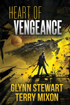Heart of Vengeance : Vigilante Duology Book 1 : 1 by Glynn Stewart - Paperback