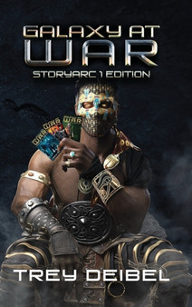Galaxy at War : Storyarc 1 Edition by Deibel Trey Deibel - Hardback