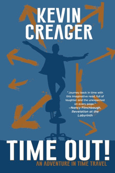 Time Out! : An Adventure in Time Travel by Kevin Creager - Paperback
