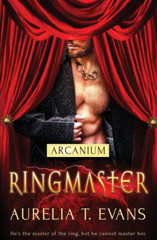 Arcanium : Ringmaster by Aurelia T Evans - Paperback