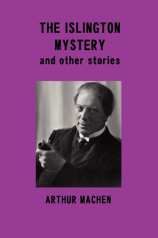 The Islington Mystery and Other Stories by Arthur Machen - Paperback