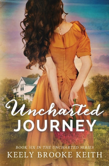 Uncharted Journey : 6 by Keely Brooke Keith - Paperback