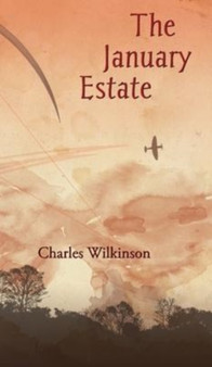 The January Estate by Charles Wilkinson - Hardback