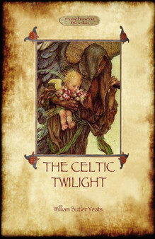 The Celtic Twilight by William Butler Yeats - Paperback