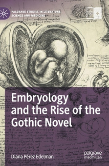 Embryology and the Rise of the Gothic Novel by Diana Perez Edelman - Hardback