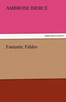 Fantastic Fables by Ambrose Bierce - Paperback