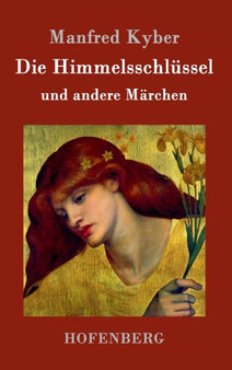 Die Himmelsschlussel und andere Marchen by Manfred Kyber - Hardback