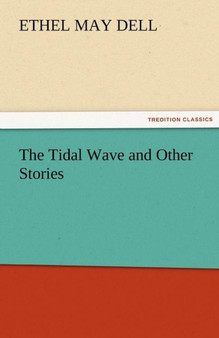 The Tidal Wave and Other Stories by Ethel M Dell - Paperback
