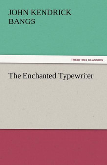 The Enchanted Typewriter by John Kendrick Bangs - Paperback