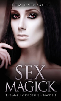 Sex Magick : 3 by Tom Raimbault - Hardback