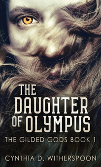 The Daughter Of Olympus : 1 by Cynthia D Witherspoon - Hardback