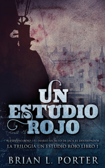 Un Estudio Rojo - El Diario Secreto de Jack el Destripador : 1 by Brian L Porter - Hardback