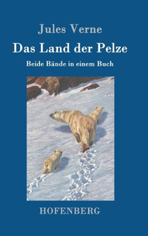 Das Land der Pelze : Beide Bande in einem Buch by Jules Verne - Hardback