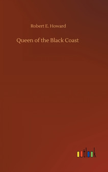Queen of the Black Coast by Robert E Howard - Hardback