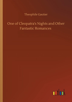 One of Cleopatra's Nights and Other Fantastic Romances by Theophile Gautier - Paperback