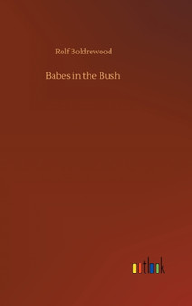 Babes in the Bush by Rolf Boldrewood - Hardback