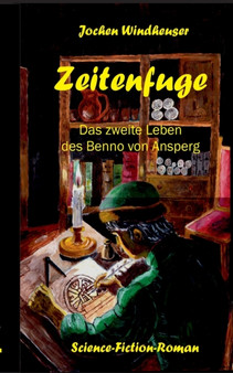 Zeitenfuge : Das zweite Leben des Benno von Ansperg by Jochen Windheuser - Paperback