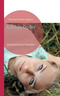 Atithis Opfer : Schicksal eines Planeten by Christoph-Maria Liegener - Paperback