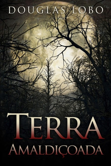 Terra Amaldicoada (terror brasileiro, terror psicologico, suspense e terror) by Douglas Lobo - Paperback