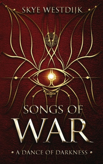Songs of War : A Dance of Darkness : 1 by Skye Westdijk - Hardback