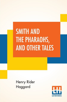 Smith And The Pharaohs, And Other Tales by Sir H Rider Haggard - Paperback
