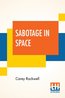 Sabotage In Space : A Tom Corbett Space Cadet Adventure by Carey Rockwell - Paperback